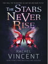 Cover image for The Stars Never Rise